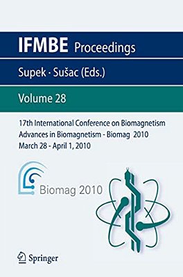 17Th International Conference On Biomagnetism Advances In Biomagnetism - Biomag 2010 - March 28 - April 1, 2010: Biomag March 28 - April 1, 2010-..