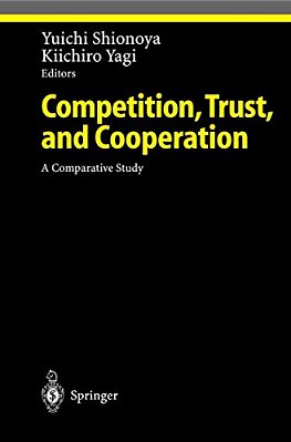 Competition, Trust, And Cooperation: A Comparative Study-..