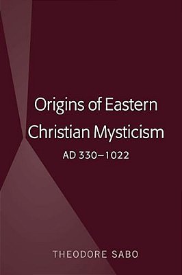 Origins Of Eastern Christian Mysticism: Ad 330-1022-..
