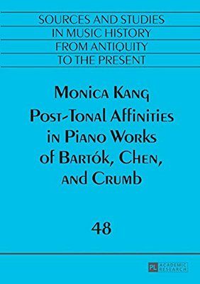 Post-Tonal Affinities In Piano Works Of Bartók, Chen, And Crumb-..