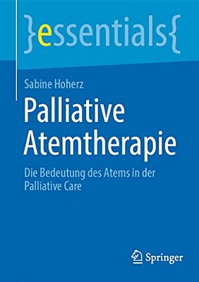 Palliative Atemtherapie: Die Bedeutung Des Atems In Der Palliative Care-..