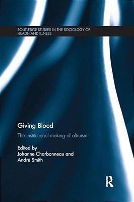 Giving Blood: The Institutional Making Of Altruism-..