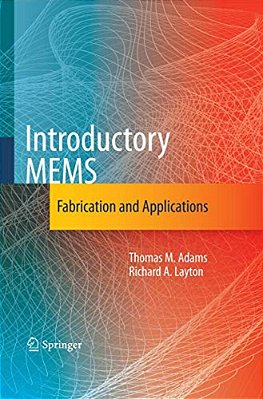 Introductory Mems: Fabrication And Applications-..