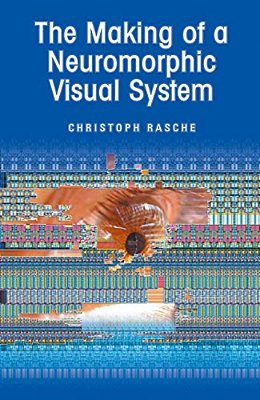 The Making Of A Neuromorphic Visual System-..