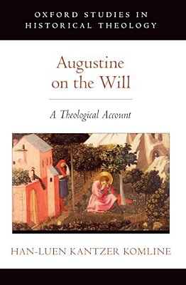 Augustine On The Will: A Theological Account-..