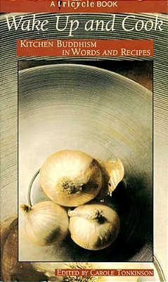 Wake Up And Cook: Kitchen Buddhism In Words And Recipes-..