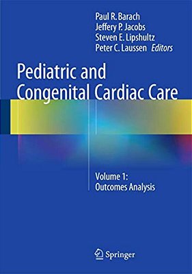 Pediatric And Congenital Cardiac Care: Volume 1: Outcomes Analysis-..