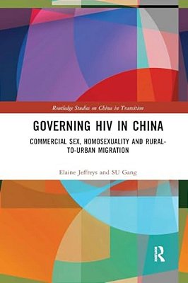 Governing Hiv In China: Commercial Sex, Homosexuality And Rural-To-urban Migration-..