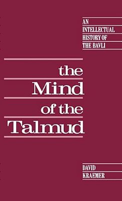 The Mind Of The Talmud: An Intellectual History Of The Bavli-..