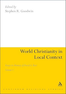 World Christianity In Local Context: Essays In Memory Of David A. Kerr Volume 1-..