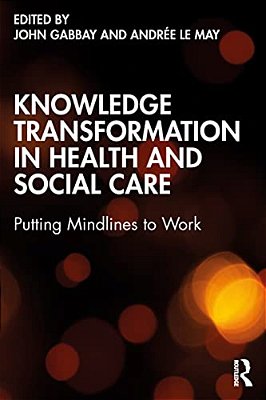 Knowledge Transformation In Health And Social Care: Putting Mindlines To Work-..