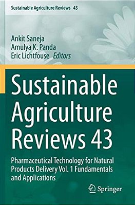 Sustainable Agriculture Reviews 43: Pharmaceutical Technology For Natural Products Delivery Vol. 1 Fundamentals And Applications-..