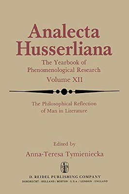 The Philosophical Reflection Of Man In Literature: Selected Papers From Several Conferences Held By The International Society For Phenomenology And Li-..