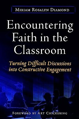 Encountering Faith In The Classroom: Turning Difficult Discussions Into Constructive Engagement-..