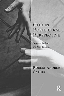 God In Postliberal Perspective: Between Realism And Non-Realism-..