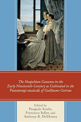 Neapolitan Canzone In The Early Nineteenth Century As Cultivated In The Passatempi Musicali Of Guillaume Cottrau-..
