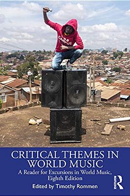 Critical Themes In World Music: A Reader For Excursions In World Music, Eighth Edition-..