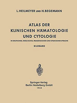 Atlas Der Klinischen Hämatologie Und Cytologie In Deutscher, Englischer, Französischer Und Spanischer Sprache: Bildband-..