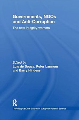 Governments, Ngos And Anti-Corruption: The New Integrity Warriors-..