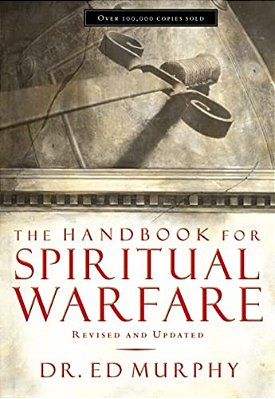 The Handbook For Spiritual Warfare: Revised And Updated-..