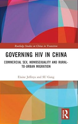 Governing Hiv In China: Commercial Sex, Homosexuality And Rural-To-urban Migration-..