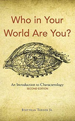 Who In Your World Are You?: An Introduction To Characterology-..