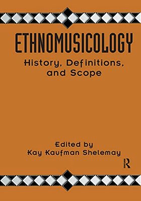 Ethnomusicology: History, Definitions, And Scope: A Core Collection Of Scholarly Articles-..