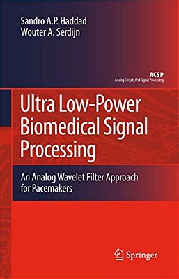 Ultra Low-Power Biomedical Signal Processing: An Analog Wavelet Filter Approach For Pacemakers-..