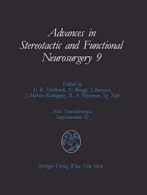 Advances In Stereotactic And Functional Neurosurgery 9: Proceedings Of The 9Th Meeting Of The European Society For Stereotactic And Functional Neurosu-..
