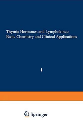 Thymic Hormones And Lymphokines: Basic Chemistry And Clinical Applications-..