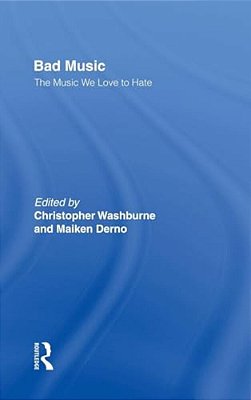 Bad Music: The Music We Love To Hate-..