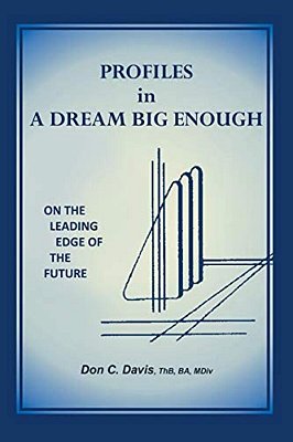 Profiles In A Dream Big Enough: On The Leading Edge Of The Future-..