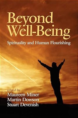 Beyond Well-Being: Spirituality And Human Flourishing-..