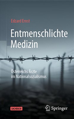 Entmenschlichte Medizin: Österreichs Ärzte Im Nationalsozialismus-..