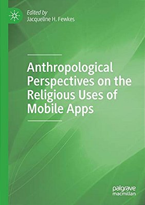 Anthropological Perspectives On The Religious Uses Of Mobile Apps-..