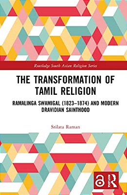 The Transformation Of Tamil Religion: Ramalinga Swamigal (1823-1874) And Modern Dravidian Sainthood-..
