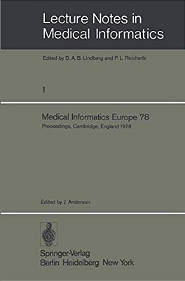 Medical Informatics Europe 78: First Congress Of The European Federation For Medical Informatics Proceedings, Cambridge, England September 4 - 8, 1978-..