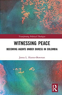 Witnessing Peace: Becoming Agents Under Duress In Colombia-..