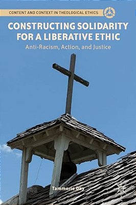 Constructing Solidarity For A Liberative Ethic: Anti-Racism, Action, And Justice-..