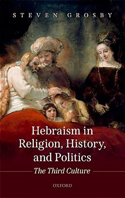 Hebraism In Religion, History, And Politics: The Third Culture-..