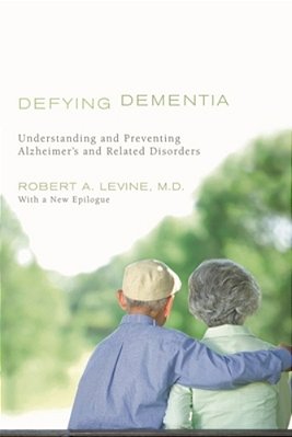 Defying Dementia: Understanding And Preventing Alzheimer's And Related Disorders-..