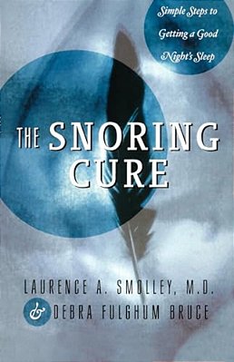 The Snoring Cure: Simple Steps To Getting A Good Night's Sleep-..