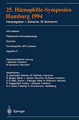 25. Hämophilie-Symposium Hamburg 1994: Verhandlungsberichte: Hiv-Infektion Pädiatrische Hämostaseologie Synovitis Thrombophilie: Apc-Cofaktor Hepatiti-..