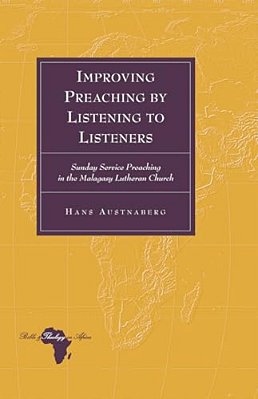 Improving Preaching By Listening To Listeners: Sunday Service Preaching In The Malagasy Lutheran Church-..