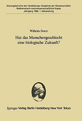 Hat Das Menschengeschlecht Eine Biologische Zukunft?: Vorgetragen In Der Sitzung Vom 12. April 1986-..