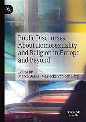 Public Discourses About Homosexuality And Religion In Europe And Beyond-..