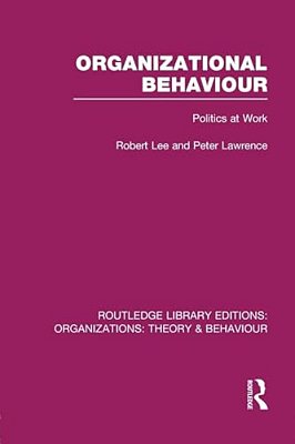 Organizational Behaviour (Rle: Organizations): Politics At Work-..
