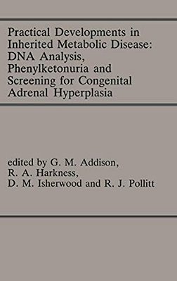 Practical Developments In Inherited Metabolic Disease: Dna Analysis, Phenylketonuria And Screening For Congenital Adrenal Hyperplasia: Proceedings Of-..