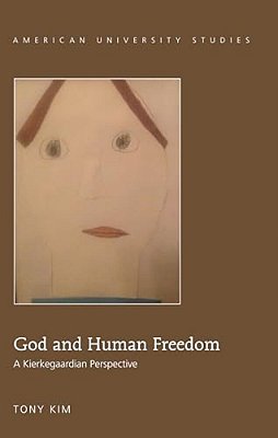 God And Human Freedom: A Kierkegaardian Perspective-..
