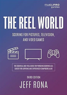 Reel World: Scoring For Pictures, Television, And Video Games-..